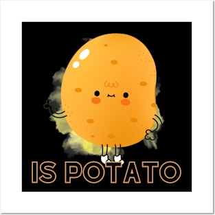 Is Potato [F] Posters and Art